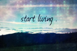 start living